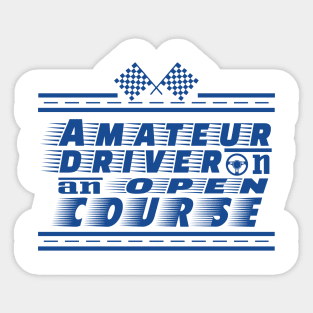 Amateur Driver on an Open Course Sticker